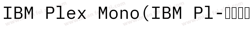 IBM Plex Mono(IBM Pl字体转换
